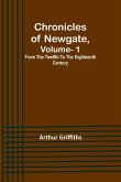 Chronicles of Newgate, Vol. 1 ; From the twelfth to the eighteenth century