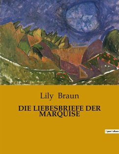 DIE LIEBESBRIEFE DER MARQUISE - Braun, Lily