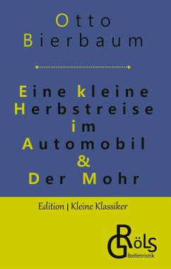 Eine kleine Herbstreise im Automobil & Der Mohr - Bierbaum, Otto