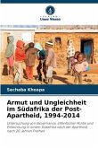 Armut und Ungleichheit im Südafrika der Post-Apartheid, 1994-2014
