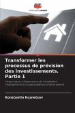 Transformer les processus de prévision des investissements. Partie 1