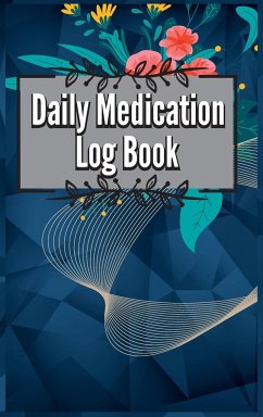 Daily Medication Chart Book: Medication Log Book. Monday To Sunday Record Book. Daily Medicine Tracker Journal. Medication Administration Planner & - Illes, Emil