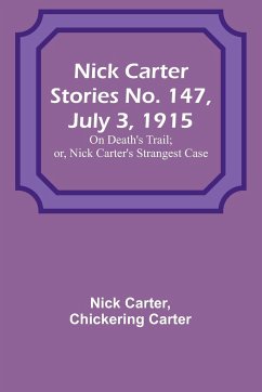 Nick Carter Stories No. 147, July 3, 1915 - Carter, Nick; Carter, Chickering