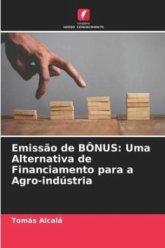 Emissão de BÔNUS: Uma Alternativa de Financiamento para a Agro-indústria - Alcalá, Tomás