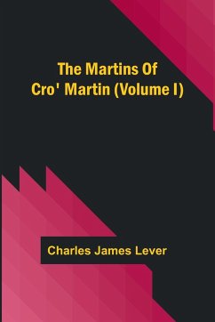 The Martins Of Cro' Martin (Volume I) - James Lever, Charles