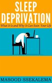 Sleep Deprivation: What It Is and Why It Can Ruin Your Life (eBook, ePUB)