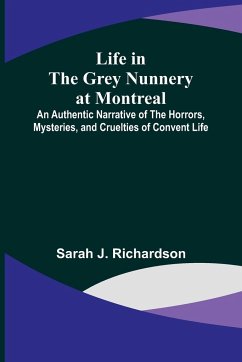 Life in the Grey Nunnery at Montreal - J. Richardson, Sarah