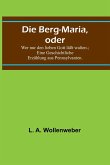 Die Berg-Maria, oder