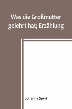 Cover Was die Großmutter gelehrt hat; Erzählung