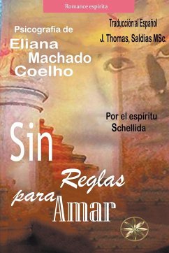 Sin Reglas para Amar - Coelho, Eliana Machado; Saldias, J. Thomas MSc.; Schellida, Por El Espíritu