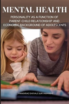 Mental Health and Personality as a Function of Parent-Child Relationship and Economic Background of Adolescents - Suryawanshi, Manikrao Shivaji