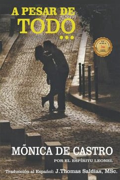 A pesar de Todo - Castro, Mónica de; Leonel, Por El Espíritu; Saldias, J. Thomas MSc.