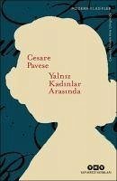 Yalniz Kadinlar Arasinda - Pavese, Cesare