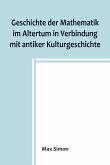 Geschichte der Mathematik im Altertum in Verbindung mit antiker Kulturgeschichte Geschichte der Mathematik im Altertum in Verbindung mit antiker Kulturgeschichte