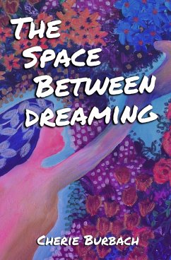 The Space Between Dreaming - Burbach, Cherie