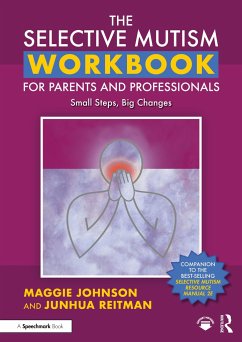 The Selective Mutism Workbook for Parents and Professionals - Johnson, Maggie; Reitman, Junhua