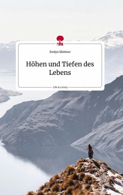 Höhen und Tiefen des Lebens. Life is a Story - story.one - Klettner, Evelyn