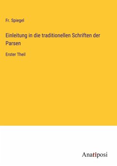 Einleitung in die traditionellen Schriften der Parsen - Spiegel, Fr.