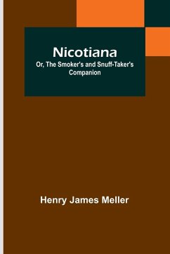 Nicotiana; Or, The Smoker's and Snuff-Taker's Companion - James Meller, Henry