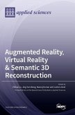 Augmented Reality, Virtual Reality & Semantic 3D Reconstruction