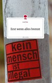 Erst wenn alles brennt. Life is a Story - story.one Erst wenn alles brennt. Life is a Story - story.one