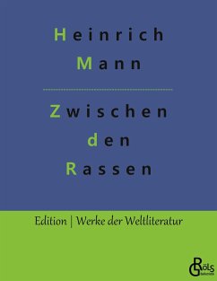 Zwischen den Rassen - Mann, Heinrich