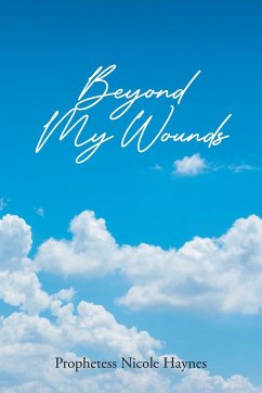 Beyond My Wounds - Haynes, Prophetess Nicole