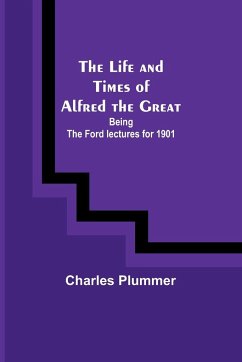 The Life and Times of Alfred the Great - Plummer, Charles
