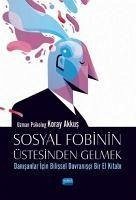 Sosyal Fobinin Üstesinden Gelmek - Akkus, Koray