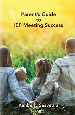 Parent's Guide to IEP Meeting Success - Saavedra, Kimberly