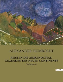 REISE IN DIE AEQUINOCTIAL- GEGENDEN DES NEUEN CONTINENTS - Humboldt, Alexander