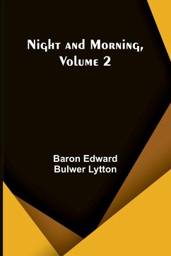 Night and Morning, Volume 2 - Edward Bulwer Lytton, Baron