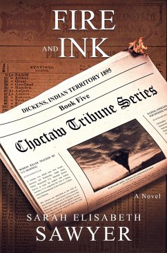 Fire and Ink (Choctaw Tribune Historical Fiction Series, Book 5) (eBook, ePUB) - Sawyer, Sarah Elisabeth
