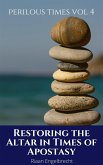 Restoring the Altar in Days of Apostasy (eBook, ePUB)