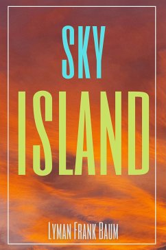 Sky Island (Annotated) (eBook, ePUB) - Frank Baum, Lyman