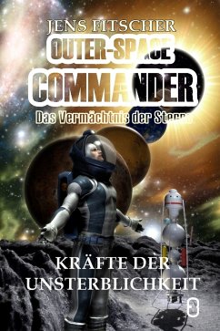 Kräfte der Unsterblichkeit (OUTER-SPACE COMMANDER 3) (eBook, ePUB) - Fitscher, Jens