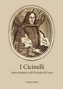 I Cicinelli. Storia dinastica dei Principi di Cursi (eBook, ePUB) - Palma, Donato