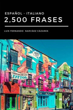 2,500 Frases Italiano - Español (eBook, ePUB) - Fernando Narvaez Cazares, Luis