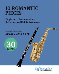 10 Easy Romantic Pieces for Bb Clarinet and Eb Alto Saxophone (scored in 3 keys) (fixed-layout eBook, ePUB) - Dvorak, Antonin; Ilyich Tchaikovsky, Peter; Mussorgsky, Modest; Paganini, Niccolò; Rubinstein, Anton; Schumann, Robert; van Beethoven, Ludwig