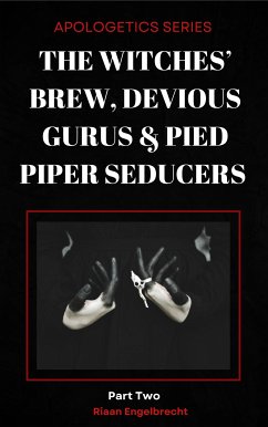 The Witches’ Brew, Devious Gurus & Pied Piper Seducers (eBook, ePUB) - Engelbrecht, Riaan