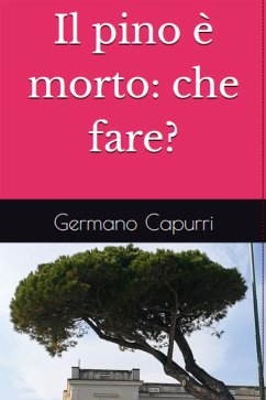 Il pino è morto: che fare? (eBook, ePUB) - Capurri, Germano