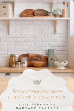 289 Recomendaciones Para Vivir Mas Y Mejor (eBook, ePUB) - Fernando Narvaez Cazares, Luis