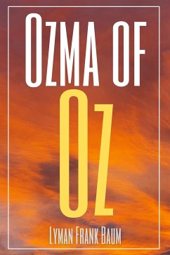 Ozma of Oz (Annotated) (eBook, ePUB) - Frank Baum, Lyman