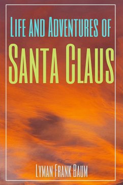 Life and Adventures of Santa Claus (Annotated) (eBook, ePUB) - Frank Baum, Lyman