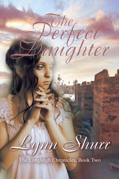 The Perfect Daughter (The Longleigh Chronicles, #2) (eBook, ePUB) - Shurr, Lynn