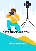 Fotografia Digital - Como Vender as suas fotos! (eBook, ePUB)