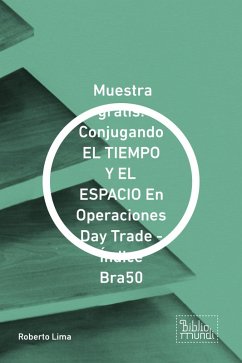 Cover Muestra gratis: Conjugando EL TIEMPO Y EL ESPACIO En Operaciones Day Trade - Índice Bra50 (eBook, ePUB)