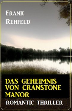 Das Geheimnis um Cranstone Manor: Romantic Thriller (eBook, ePUB) - Rehfeld, Frank