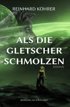 Als die Gletscher schmolzen (eBook, ePUB) - Köhrer, Reinhard