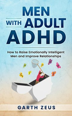 Cover Men with Adult ADHD: How to Raise Emotionally Intelligent Men and Improve Relationships (eBook, ePUB)